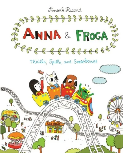 Anna & Froga: Thrills, Spills, and Gooseberries