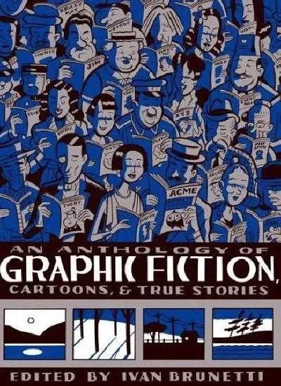 Anthology of Graphic Fiction, Cartoons and True Stories