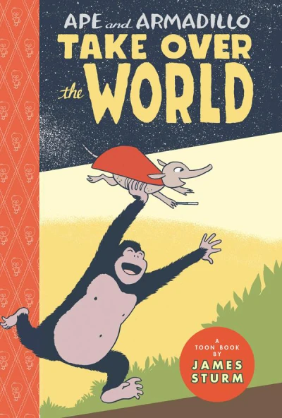 Ape and Armadillo Take Over the World