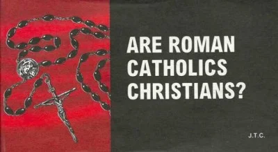 Are Roman Catholics Christians?