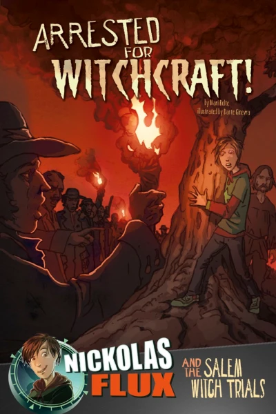Arrested For Witchcraft!: Nickolas Flux and the Salem Witch Trials