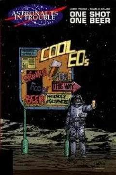 Astronauts In Trouble: One Shot, One Beer