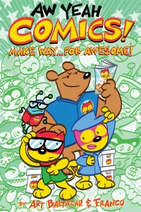 Aw Yeah Comics!: Make Way... For Awesome!