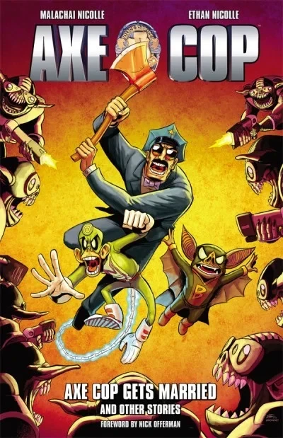 Axe Cop: Axe Cop Gets Married and Other Stories