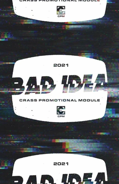 Bad Idea Crass Promotional Module
