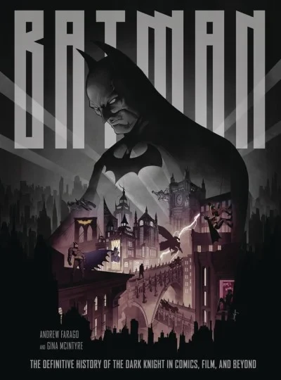 Batman: The Definitive History of the Dark Knight In Comics, Film, and Beyond