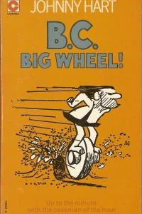 B.C. - Big Wheel!