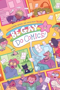Be Gay, Do Comics: Queer History, Memoir, and Satire