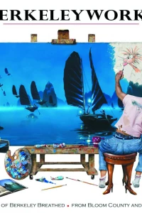 Berkeleyworks: The Art of Berkeley Breathed - From Bloom County and Beyond