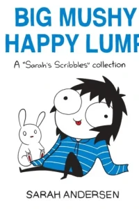 Big Mushy Happy Lump: A "Sarah's Scribbles" Collection
