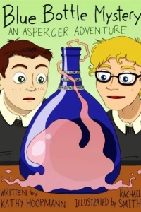 Blue Bottle Mystery -- the Graphic Novel: An Asperger Adventure