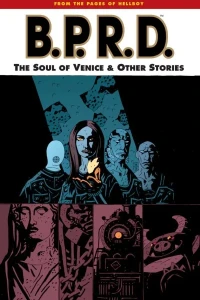B.P.R.D.: The Soul of Venice and Other Stories