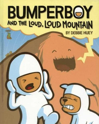 Bumperboy and the Loud, Loud Mountain