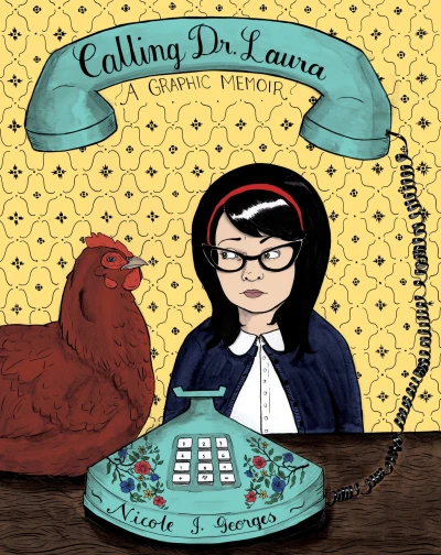 Calling Dr. Laura: A Graphic Memoir