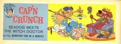 Cap'n Crunch: Seadog Meets the Witch Doctor, or, I'll Bewitch You in a Minute