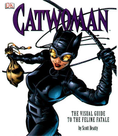 Catwoman: The Visual Guide to the Feline Fatale