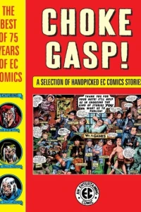 Choke Gasp! The Best of 75 Years of EC Comics