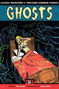 Classic Monsters of Pre-Code Horror Comics: Ghosts