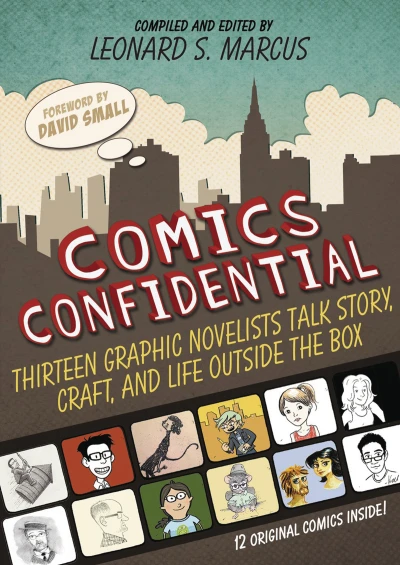 Comics Confidential: Thirteen Graphic Novelists Talk Story, Craft, And Life Outside the Box