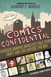 Comics Confidential: Thirteen Graphic Novelists Talk Story, Craft, And Life Outside the Box