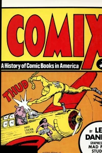 Comix: A History of Comic Books in America