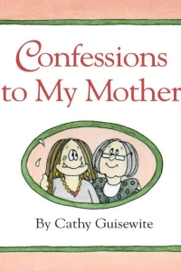 Confessions to My Mother