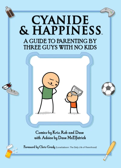 Cyanide & Happiness: A Guide To Parenting By Three Guys With No Kids