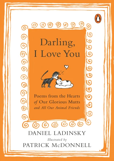 Darling, I Love You: Poems from the Hearts of Our Glorious Mutts and All Our Animal Friends (2017) - Series 