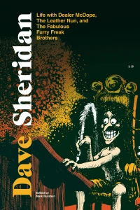 Dave Sheridan: Life with Dealer McDope, the Leather Nun, and the Fabulous Furry Freak Brothers