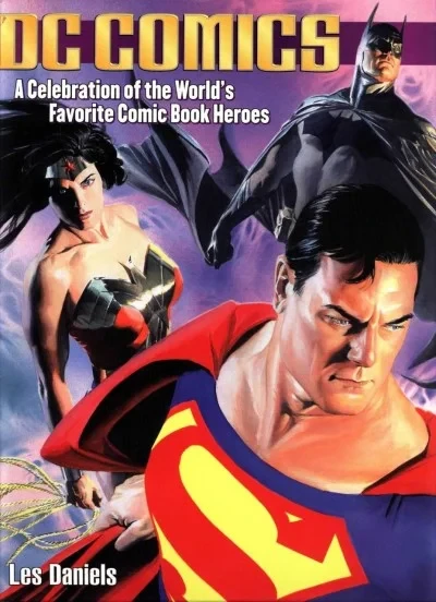 DC Comics: A Celebration of the World's Favorite Comice Book Heroes