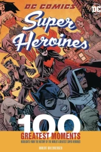 DC Comics Heroines: 100 Greatest Moments