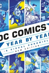 DC Comics Year By Year: A Visual Chronicle New Edition