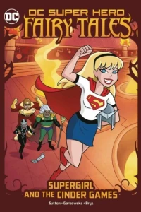DC Super Hero Fairy Tales: Supergirl and the Cinder Games