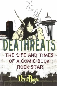 Deathreats: The Life and Times of a Comic-Book Rock Star