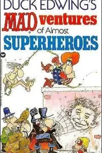 Duck Edwing's Mad Ventures of Almost Superheroes