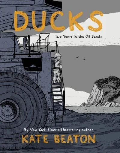 Ducks: Two Years in the Oil Sands (Hardcover, 2022) - Series 