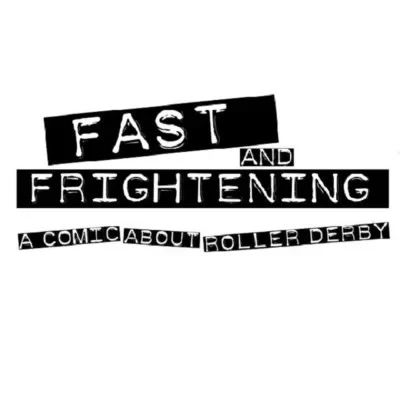 Fast and Frightening - A Comic About Roller Derby