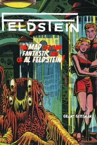 Feldstein: The Mad Life and Fantastic Art of Al Feldstein!