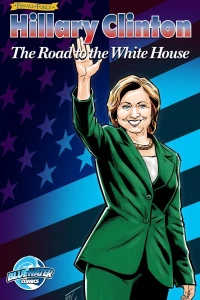 Female Force: Hillary Clinton: The Road to the White House