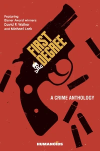 First Degree: A Crime Anthology