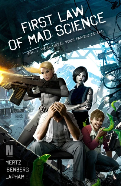 First Law of Mad Science: Work Until Your Family is Sad