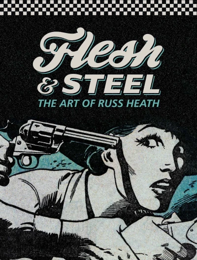 Flesh & Steel: The Art of Russ Heath