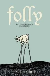 Folly: The Consequences of Indiscretion