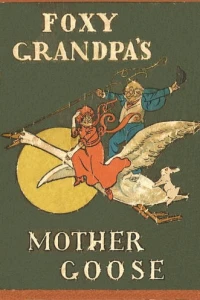Foxy Grandpa's Mother Goose
