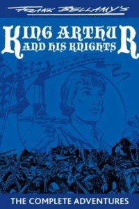 Frank Bellamy's King Arthur and his Knights The Complete Adventures