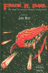 Frank R. Paul The Dean of Science Fiction Illustration