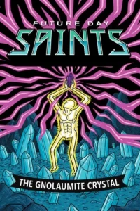 Future Day Saints: The Gnolaumite Crystal