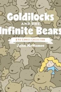 Goldilocks and the Infinite Bears: A Pie Comics Collection