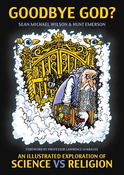 Goodbye God?: An Illustrated Exploration of Science v Religion