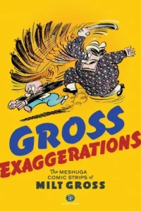 Gross Exaggerations: The Meshuga Comic Strips of Milt Gross